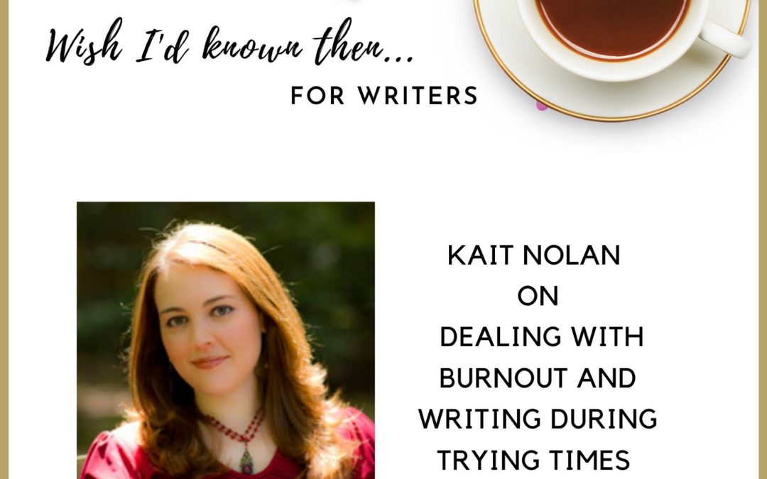 Kait Nolan on Dealing with Burnout and Writing During Stressful Times 