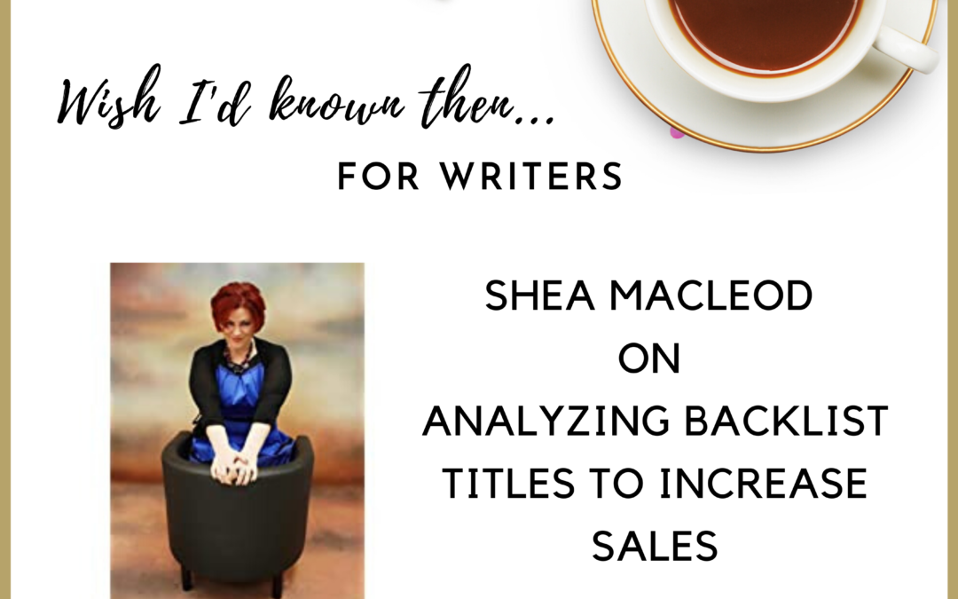 Why Isn’t This Book (or Series) Selling? Shea MacLeod on Analyzing Backlist Titles