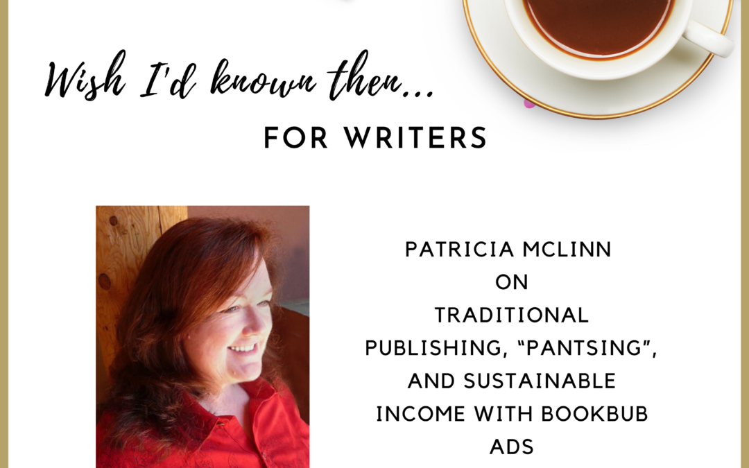 Patricia McLinn on Traditional Publishing, “Pantsing,” and Sustainable Income with Bookbub Ads