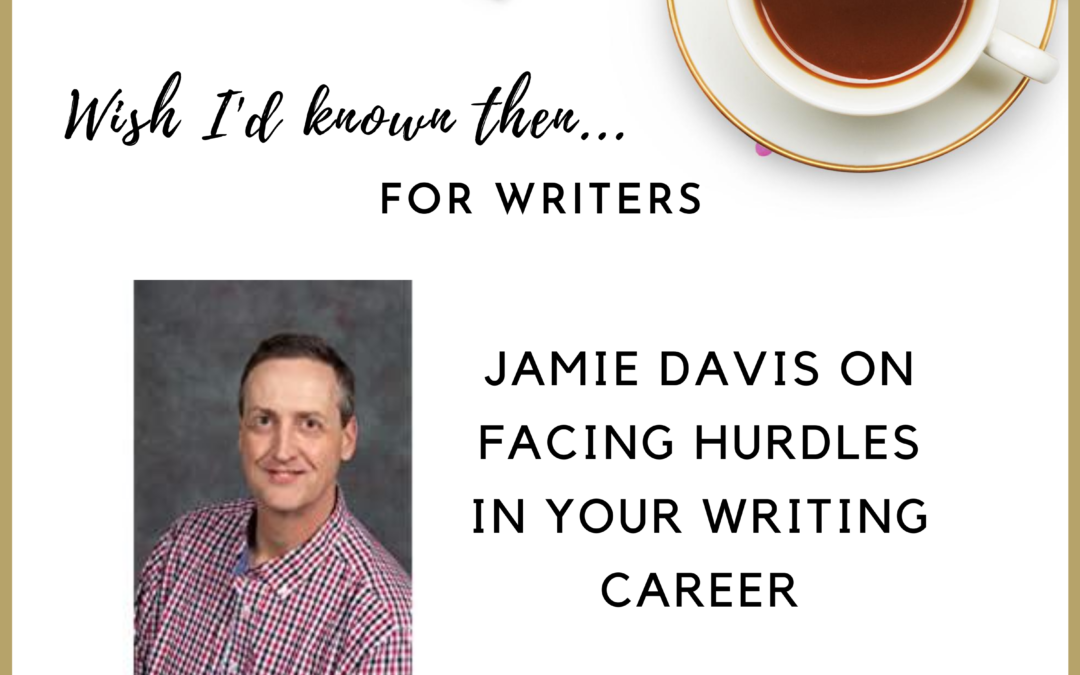 Jamie Davis on Facing Hurdles in Your Writing Career