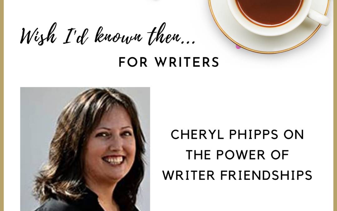 Cheryl Phipps on the Power of Writer Friendships