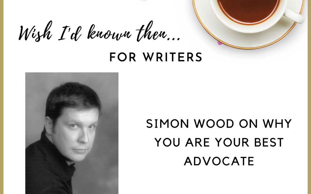 Simon Wood on Why You Are Your Best Advocate