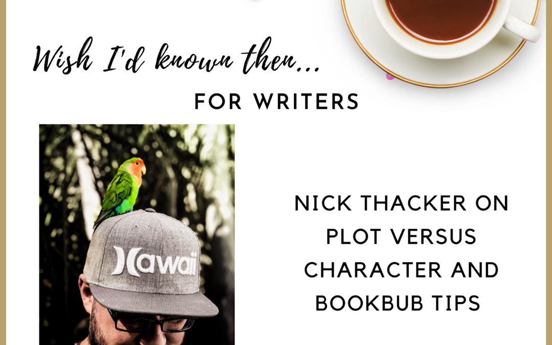 Nick Thacker on Plot versus Character and Bookbub Tips