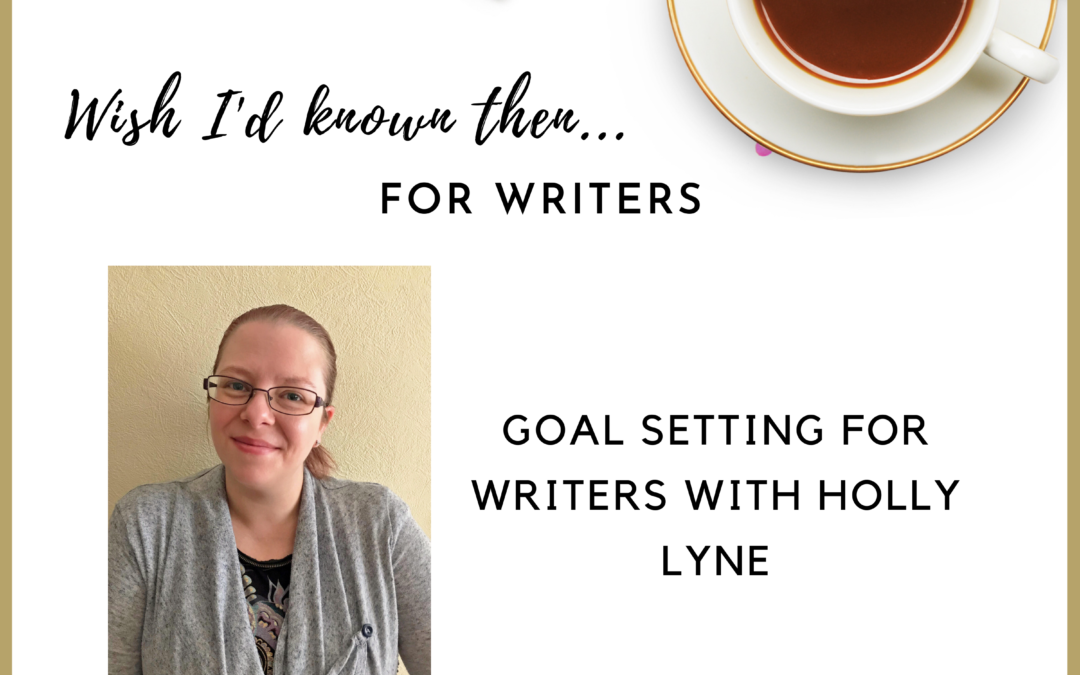 Goal Setting for Writers with Holly Lyne