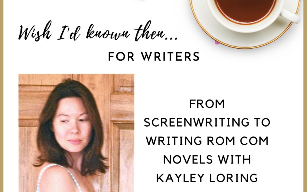From Screenwriting to Writing Rom Com Novels with Kayley Loring