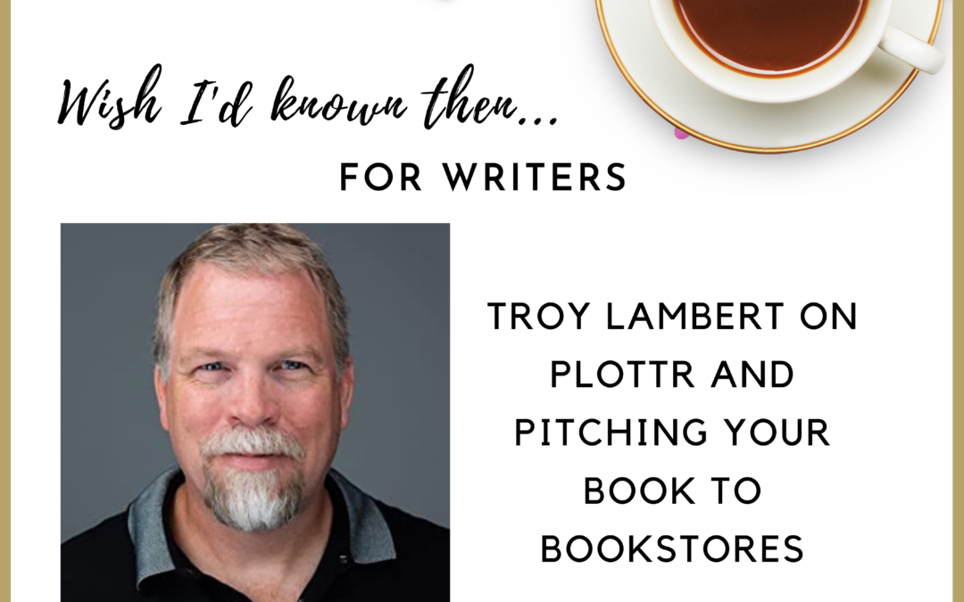 Troy Lambert on Plottr and Pitching Your Book to Bookstores