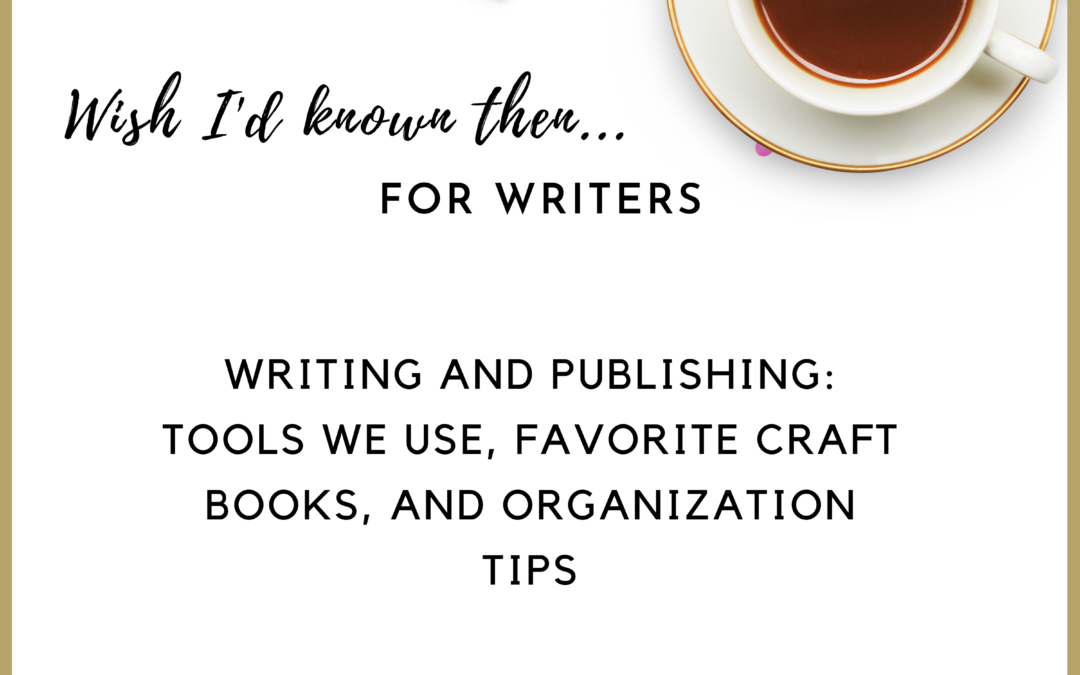 Writing and Publishing: Tools we Use, Favorite Craft Books, and Organization Tips