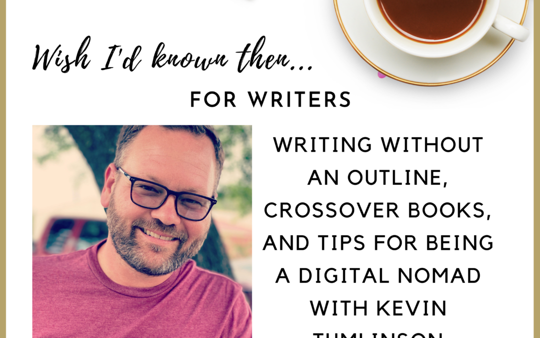 Writing Without an Outline, Crossover Books, and Tips for being a Digital Nomad with Kevin Tumlinson