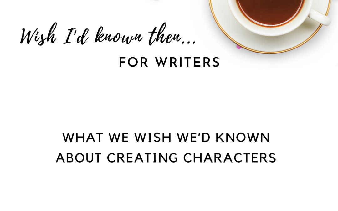 What We Wish We’d Known About Creating Characters