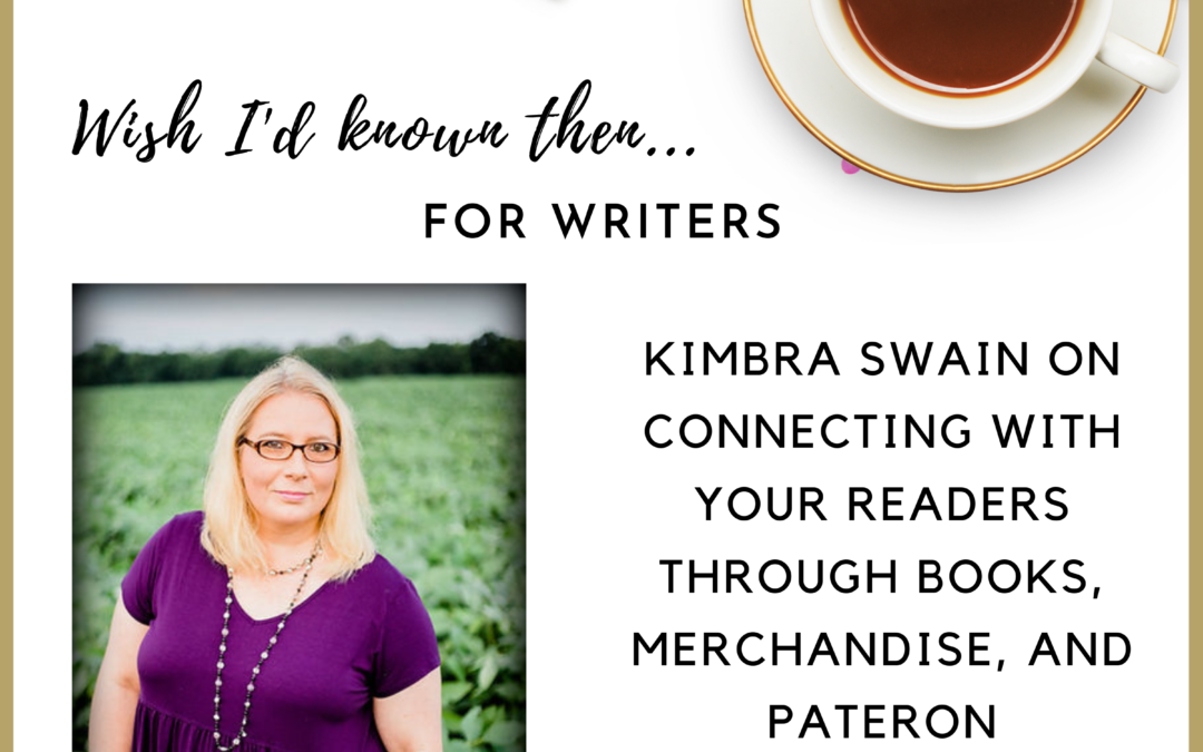 Kimbra Swain on Connecting with Your Readers through Books, Merchandise, and Pateron