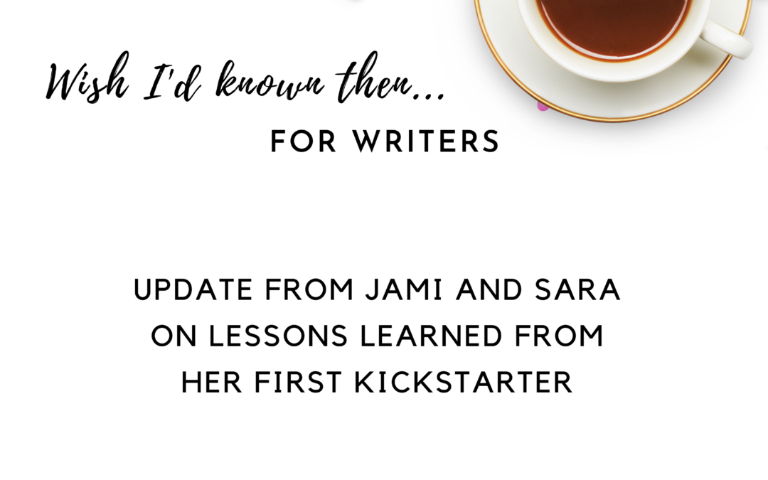 Update from Jami and Sara on Lessons Learned From Her First Kickstarter