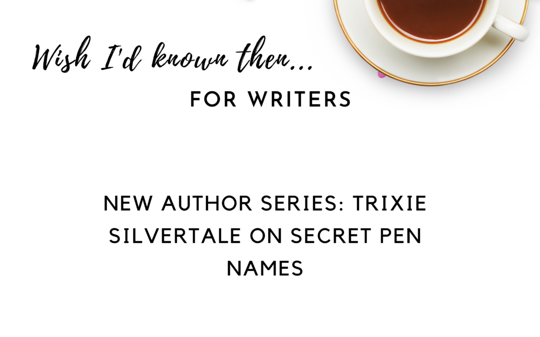 New Author Series: Trixie Silvertale on Secret Pen Names