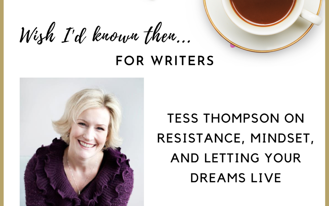 Tess Thompson on Resistance, Mindset, and Letting Your Dreams Live