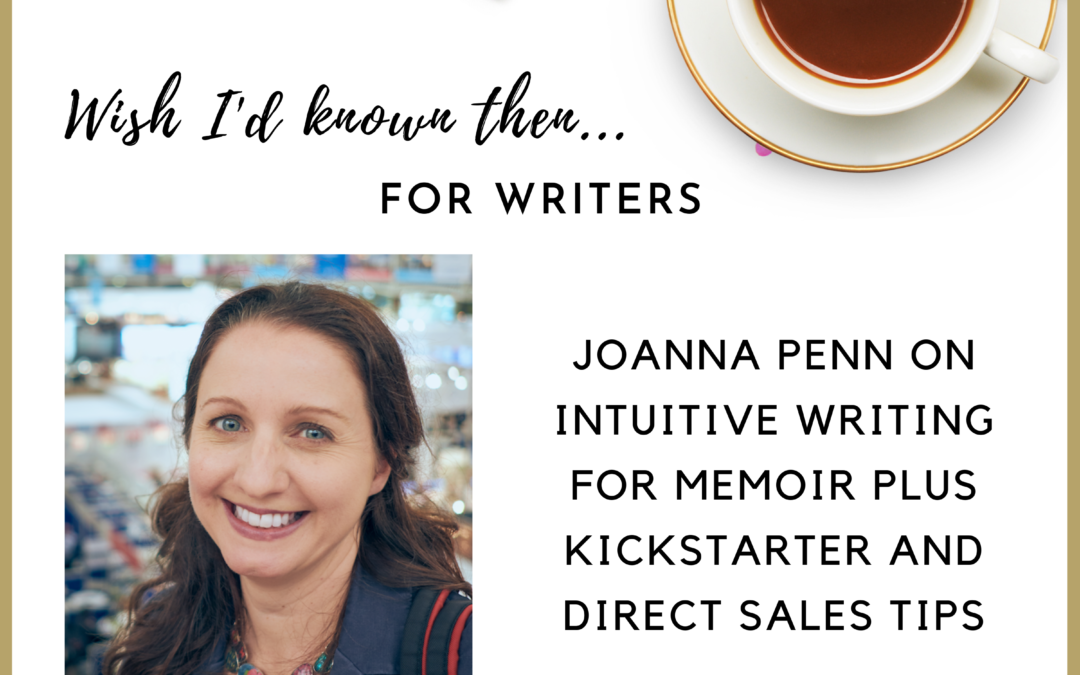 Joanna Penn on Intuitive Writing for Memoir plus Kickstarter and Direct Sales Tips