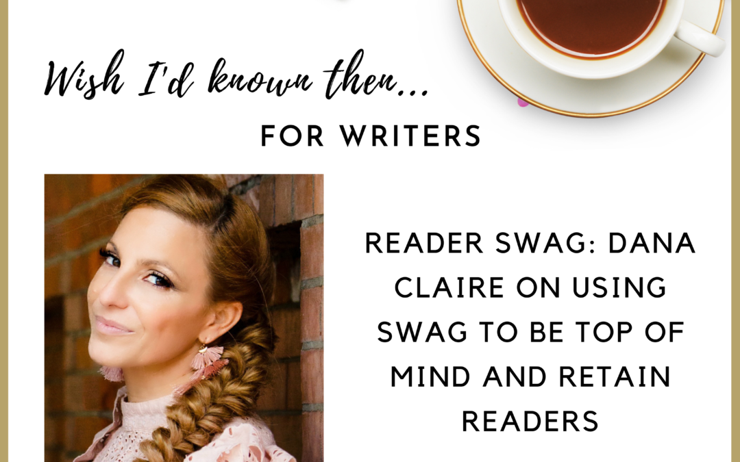 Reader Swag: Dana Claire on Using Swag to be Top of Mind and Retain Readers