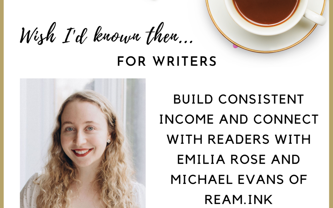 Build Consistent Income and Connect with Readers with Emilia Rose and Michael Evans of Ream.ink