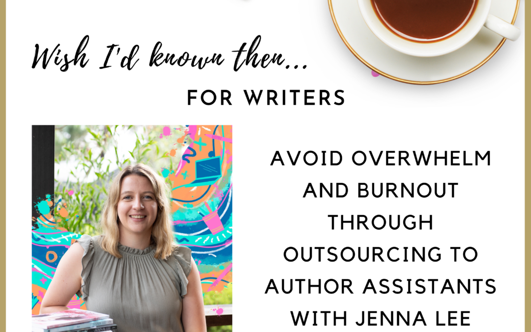 Avoid Overwhelm and Burnout through Outsourcing to Author Assistants with Jenna Lee