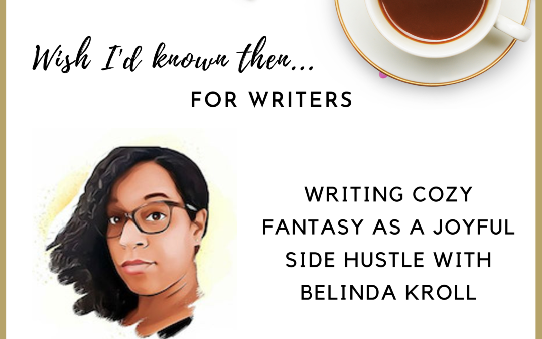 Writing Cozy Fantasy as a Joyful Side Hustle with Belinda Kroll