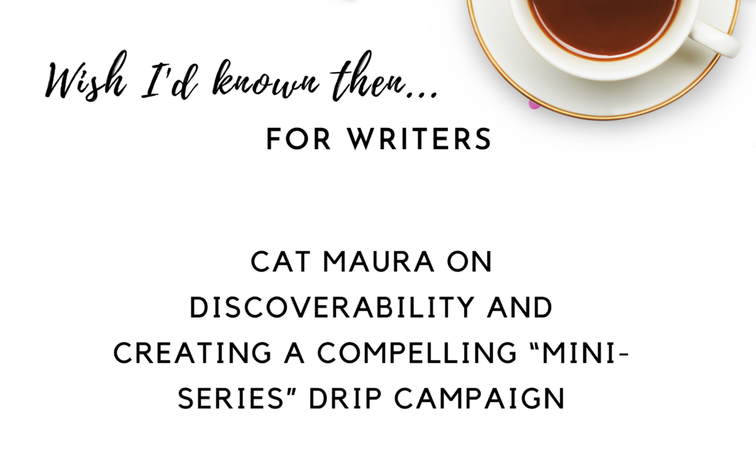 Cat Maura on Discoverability and Creating a Compelling “mini-series” Drip Campaign