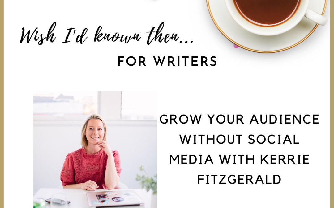 Grow Your Audience Without Social Media with Kerrie Fitzgerald