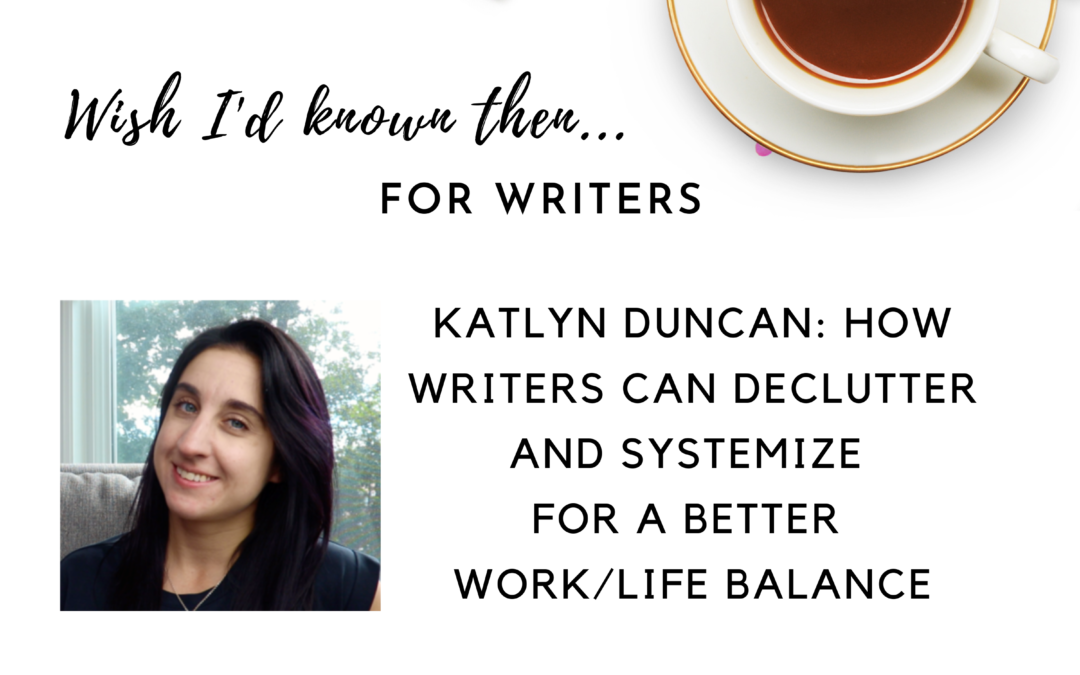 Katlyn Duncan on How Mom Writers can Declutter and Systemize for a Better Work/Life Balance