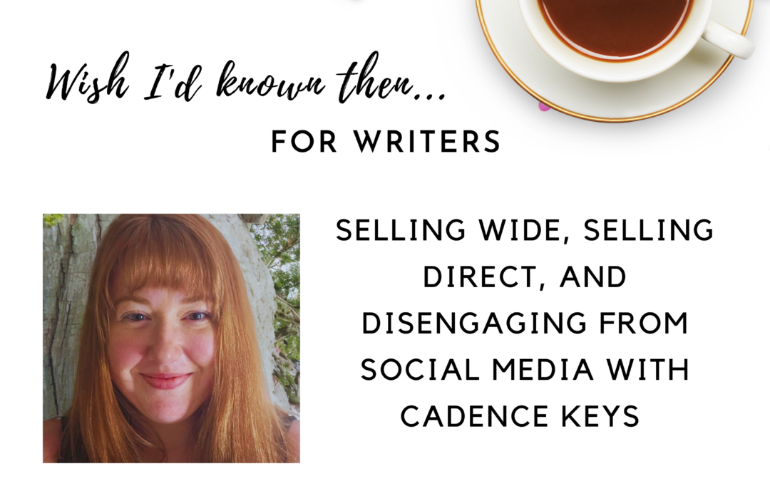 Selling Wide, Selling Direct, and Disengaging from Social Media with Cadence Keys