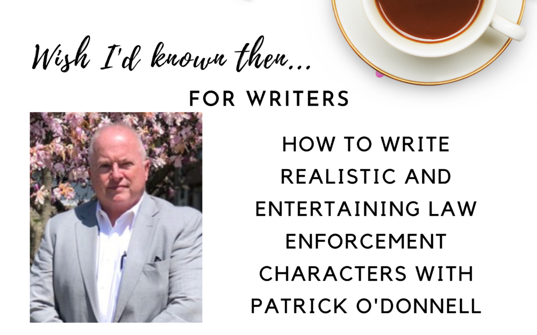 How to Write Realistic and Entertaining Law Enforcement Characters with Patrick O’Donnell