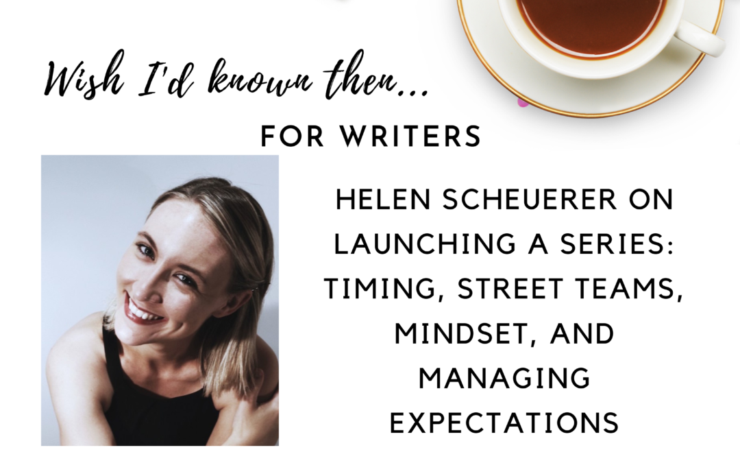 Helen Scheuerer on Launching a Series: Timing, Street Teams, Mindset, and Managing Expectations