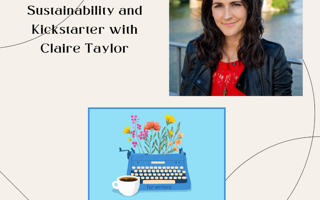 Author Sustainability and Kickstarter with Claire Taylor