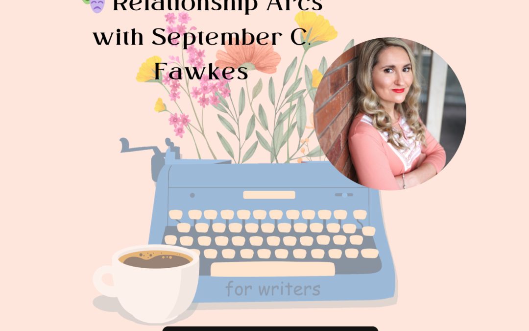 🎭 Relationship Arcs with September C. Fawkes