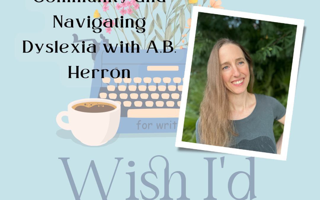 Finding your Community and Navigating Dyslexia with A.B. Herron