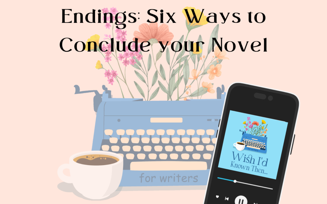 How to Craft Perfect Endings: Six Ways to Conclude your Novel