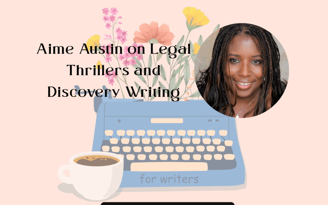 Aime Austin on Legal Thrillers and Discovery Writing