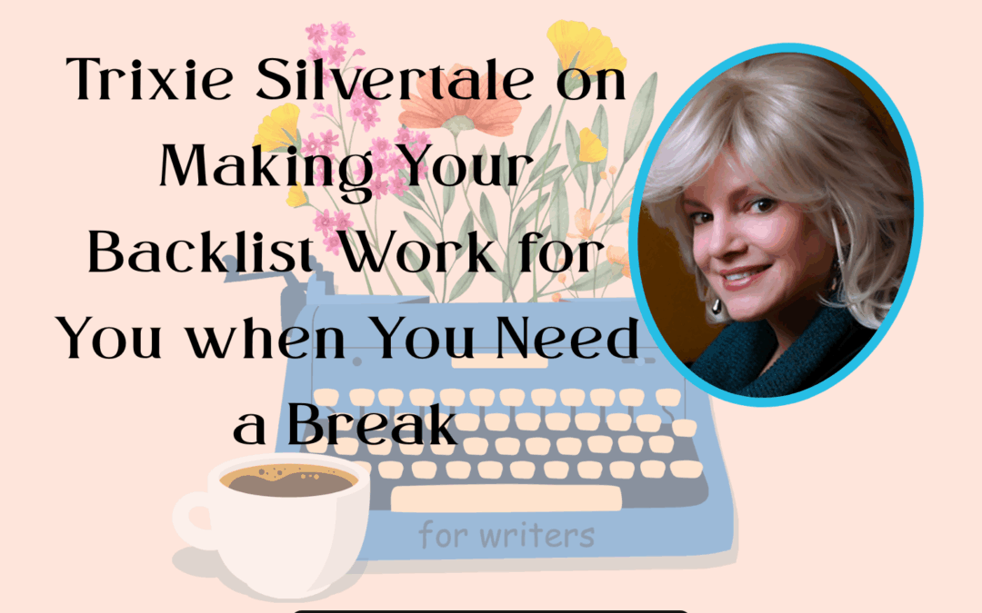 Trixie Silvertale on Making Your Backlist Work for You when You Need a Break