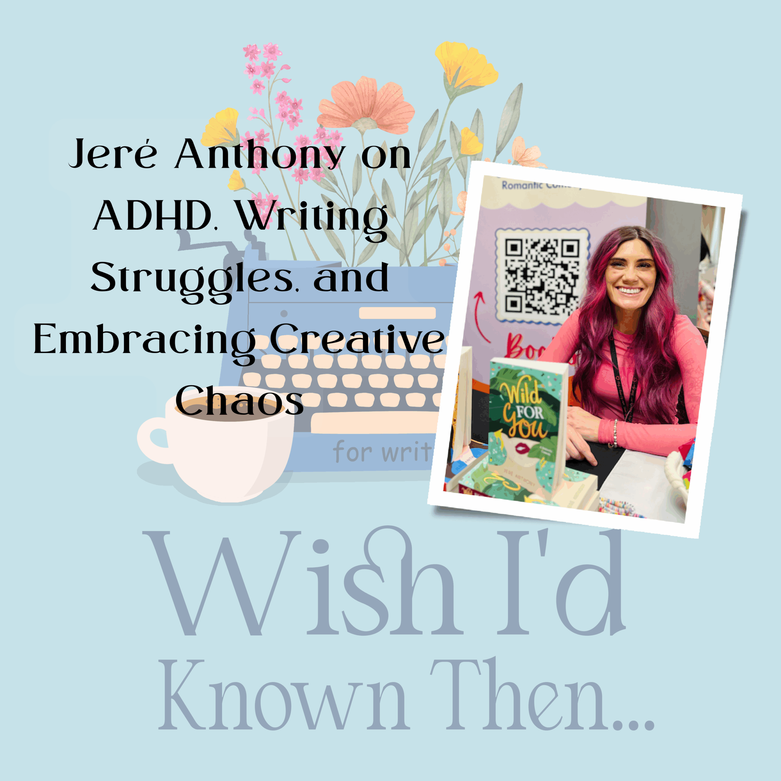 Jeré Anthony on ADHD, Writing Struggles, and Embracing Creative Chaos
