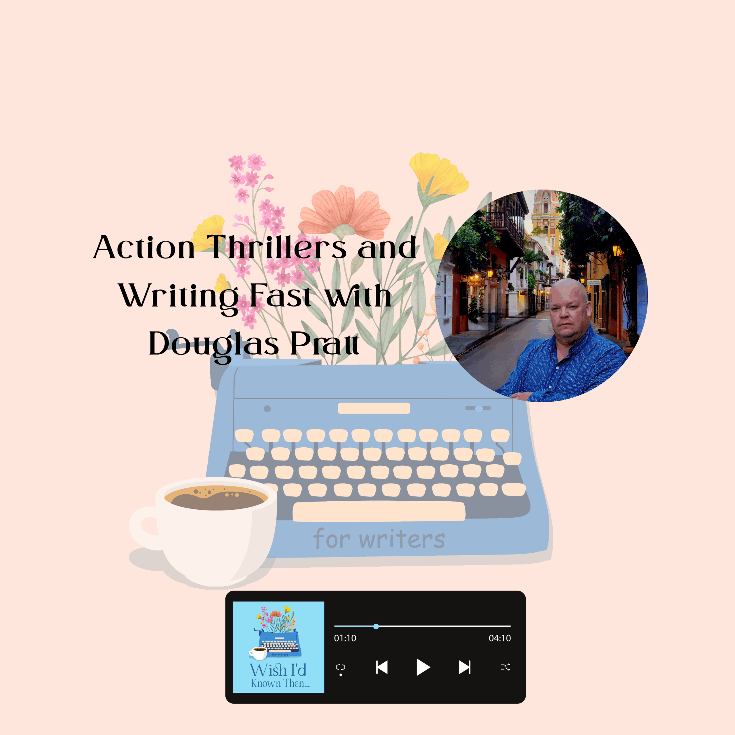 Action Thrillers and Writing Fast with Douglas Pratt